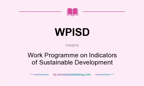 What does WPISD mean? It stands for Work Programme on Indicators of Sustainable Development