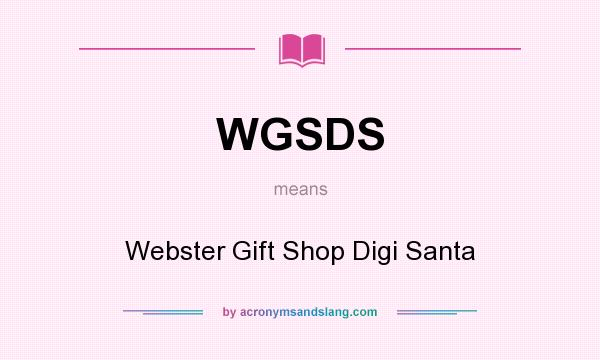 What does WGSDS mean? It stands for Webster Gift Shop Digi Santa