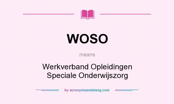 What does WOSO mean? It stands for Werkverband Opleidingen Speciale Onderwijszorg