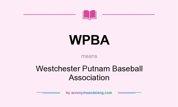 What does WPBA mean? It stands for Westchester Putnam Baseball Association