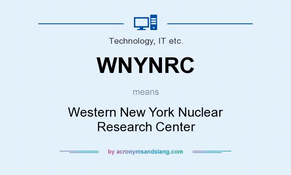What does WNYNRC mean? It stands for Western New York Nuclear Research Center