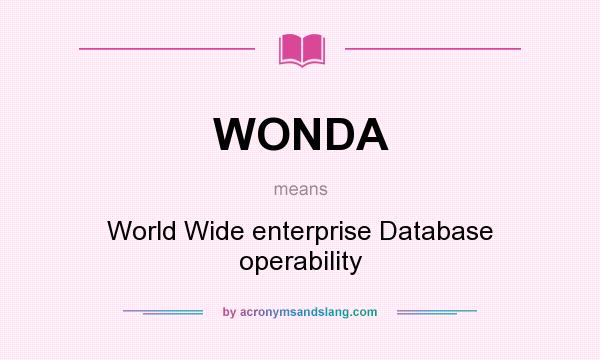 What does WONDA mean? It stands for World Wide enterprise Database operability