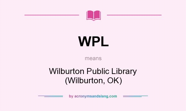 What does WPL mean? It stands for Wilburton Public Library (Wilburton, OK)