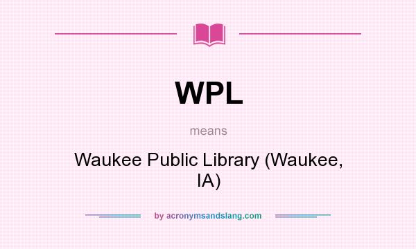 What does WPL mean? It stands for Waukee Public Library (Waukee, IA)