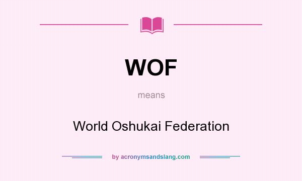 What does WOF mean? It stands for World Oshukai Federation