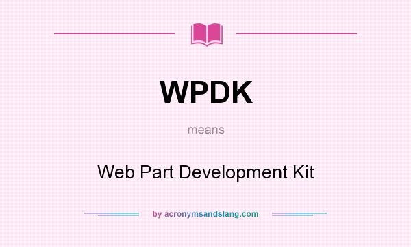 What does WPDK mean? It stands for Web Part Development Kit