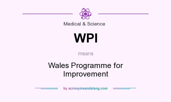 What does WPI mean? It stands for Wales Programme for Improvement