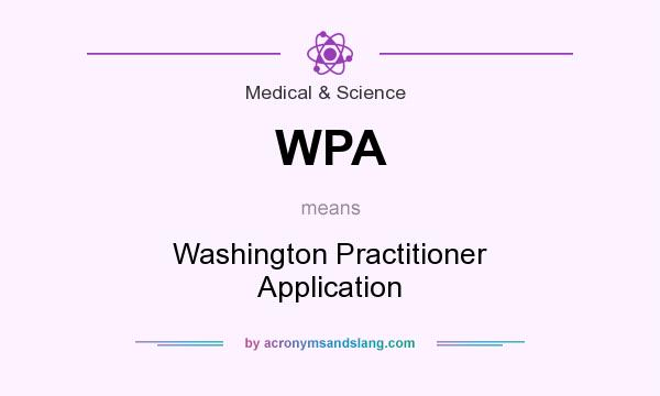 What does WPA mean? It stands for Washington Practitioner Application