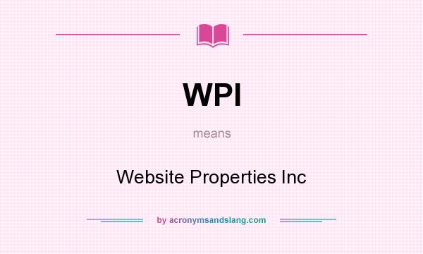 What does WPI mean? It stands for Website Properties Inc