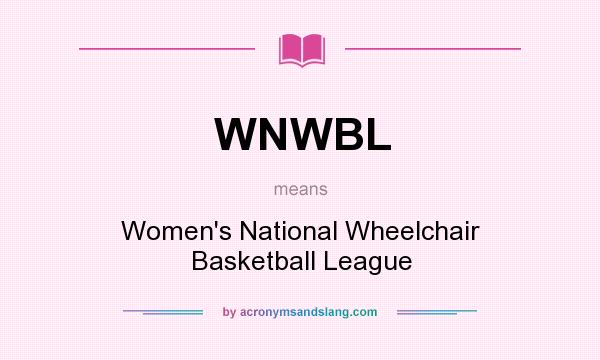 What does WNWBL mean? It stands for Women`s National Wheelchair Basketball League