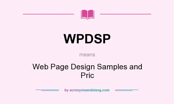 What does WPDSP mean? It stands for Web Page Design Samples and Pric