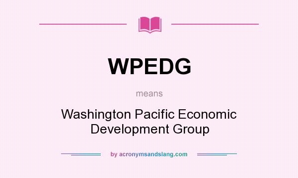 What does WPEDG mean? It stands for Washington Pacific Economic Development Group