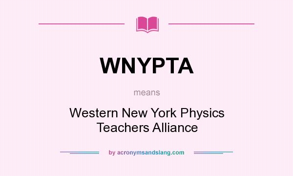 What does WNYPTA mean? It stands for Western New York Physics Teachers Alliance