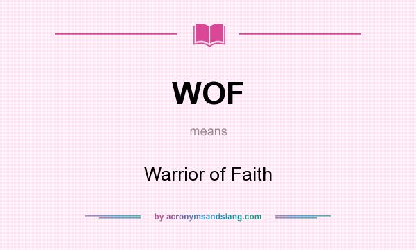 What does WOF mean? It stands for Warrior of Faith