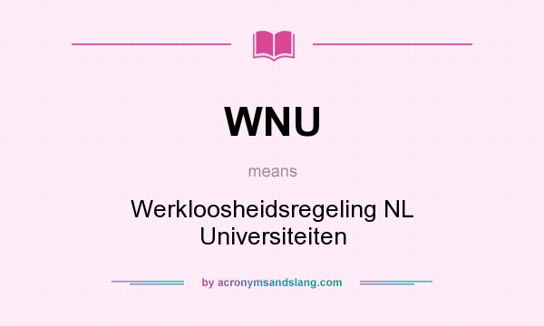 What does WNU mean? It stands for Werkloosheidsregeling NL Universiteiten