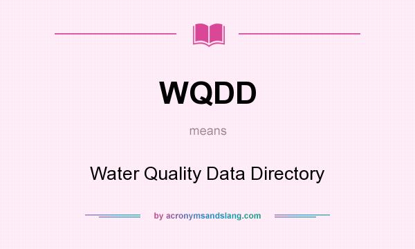 What does WQDD mean? It stands for Water Quality Data Directory