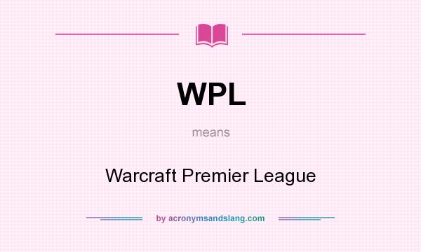 What does WPL mean? It stands for Warcraft Premier League