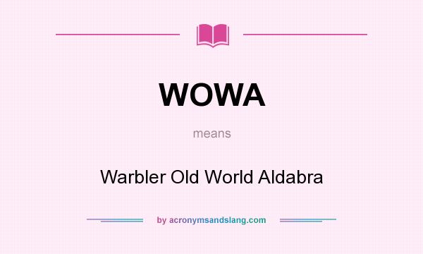 What does WOWA mean? It stands for Warbler Old World Aldabra