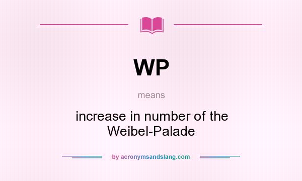 What does WP mean? It stands for increase in number of the Weibel-Palade
