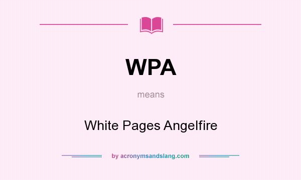 What does WPA mean? It stands for White Pages Angelfire