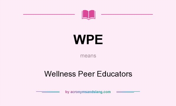 What does WPE mean? It stands for Wellness Peer Educators