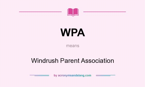 What does WPA mean? It stands for Windrush Parent Association