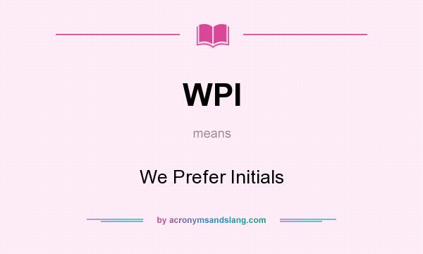 What does WPI mean? It stands for We Prefer Initials