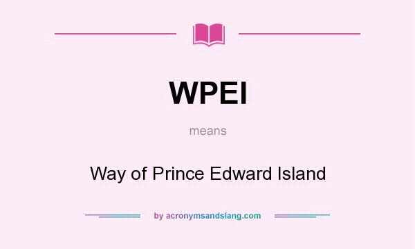 What does WPEI mean? It stands for Way of Prince Edward Island