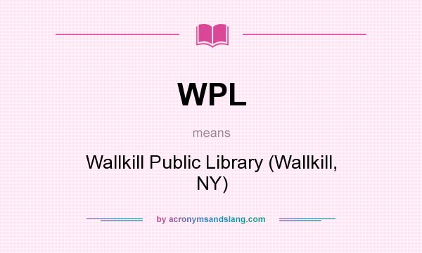 What does WPL mean? It stands for Wallkill Public Library (Wallkill, NY)