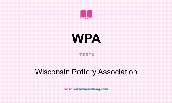 What does WPA mean? It stands for Wisconsin Pottery Association
