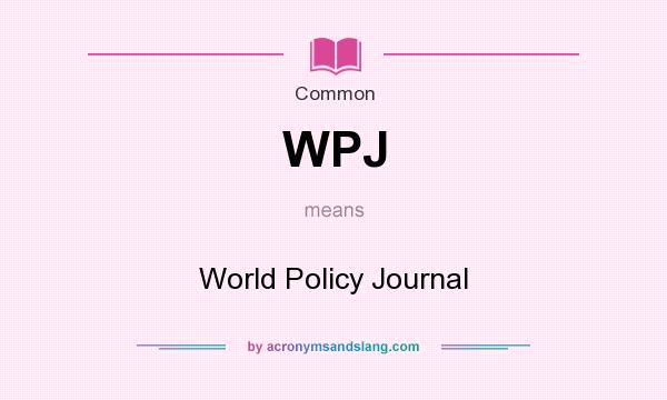 What does WPJ mean? It stands for World Policy Journal