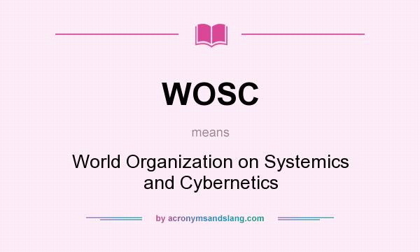 What does WOSC mean? It stands for World Organization on Systemics and Cybernetics