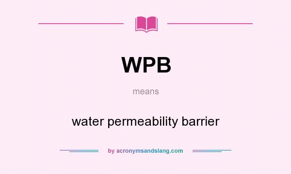 What does WPB mean? It stands for water permeability barrier