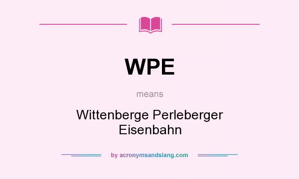 What does WPE mean? It stands for Wittenberge Perleberger Eisenbahn
