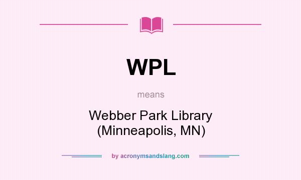 What does WPL mean? It stands for Webber Park Library (Minneapolis, MN)