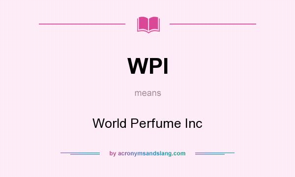 What does WPI mean? It stands for World Perfume Inc