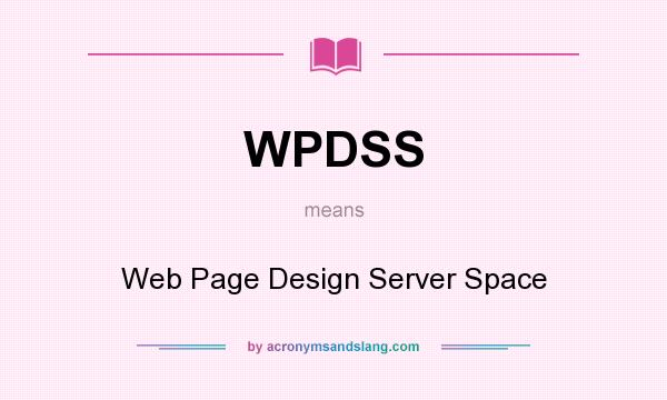 What does WPDSS mean? It stands for Web Page Design Server Space