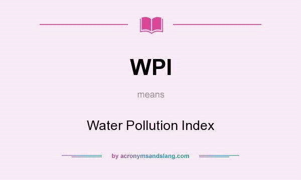 What does WPI mean? It stands for Water Pollution Index