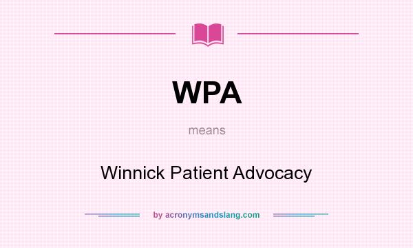 What does WPA mean? It stands for Winnick Patient Advocacy