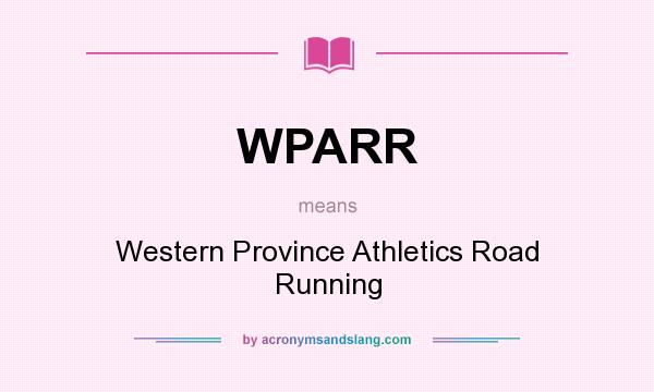 What does WPARR mean? It stands for Western Province Athletics Road Running