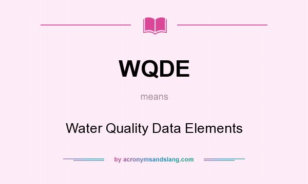 What does WQDE mean? It stands for Water Quality Data Elements