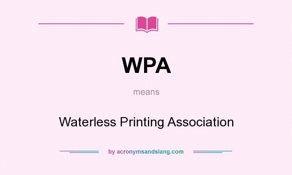 What does WPA mean? It stands for Waterless Printing Association