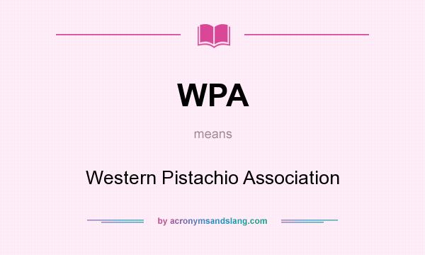 What does WPA mean? It stands for Western Pistachio Association