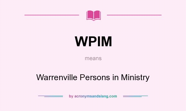 What does WPIM mean? It stands for Warrenville Persons in Ministry