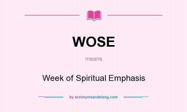 What does WOSE mean? It stands for Week of Spiritual Emphasis