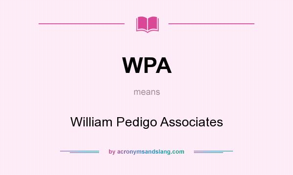 What does WPA mean? It stands for William Pedigo Associates