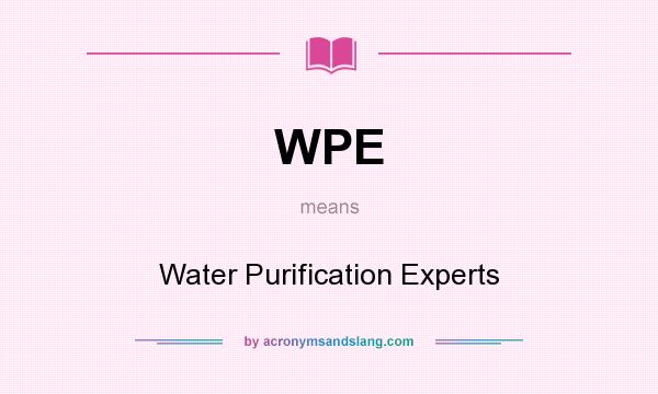 What does WPE mean? It stands for Water Purification Experts