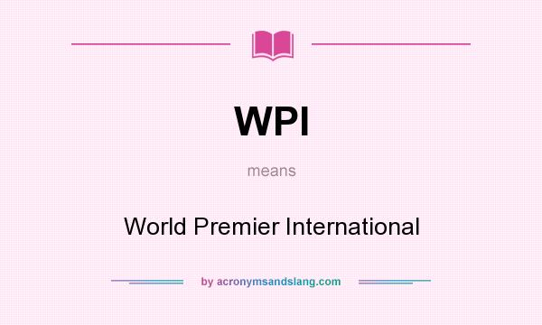 What does WPI mean? It stands for World Premier International
