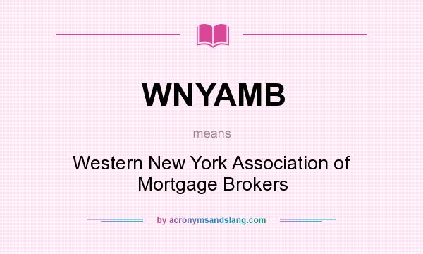 What does WNYAMB mean? It stands for Western New York Association of Mortgage Brokers