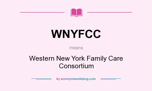 What does WNYFCC mean? It stands for Western New York Family Care Consortium